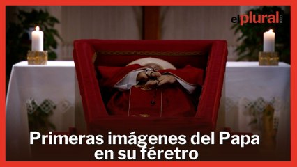 Primeras imágenes del papa Francisco en su féretro