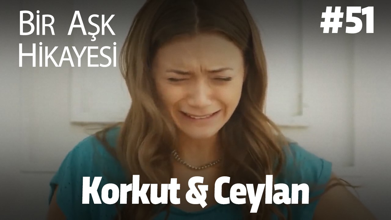 Baştan Sona Korkut & Ceylan #51