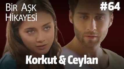 Baştan Sona Korkut & Ceylan #64