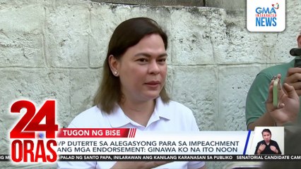 VP Duterte sa alegasyong para sa impeachment ang mga endorsement: Ginawa ko na ito noon  | 24 Oras