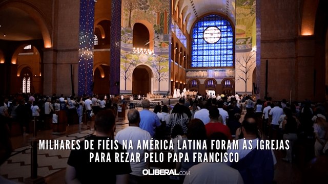 Milhares de fiéis na América Latina foram às igrejas para rezar pelo papa Francisco
