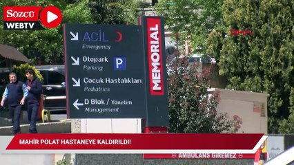 Mahir Polat hastaneye kaldırıldı!