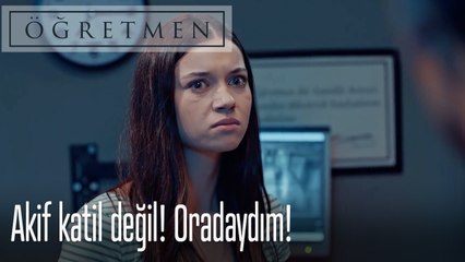 Akif katil değil! Oradaydım! - Öğretmen 8. Bölüm