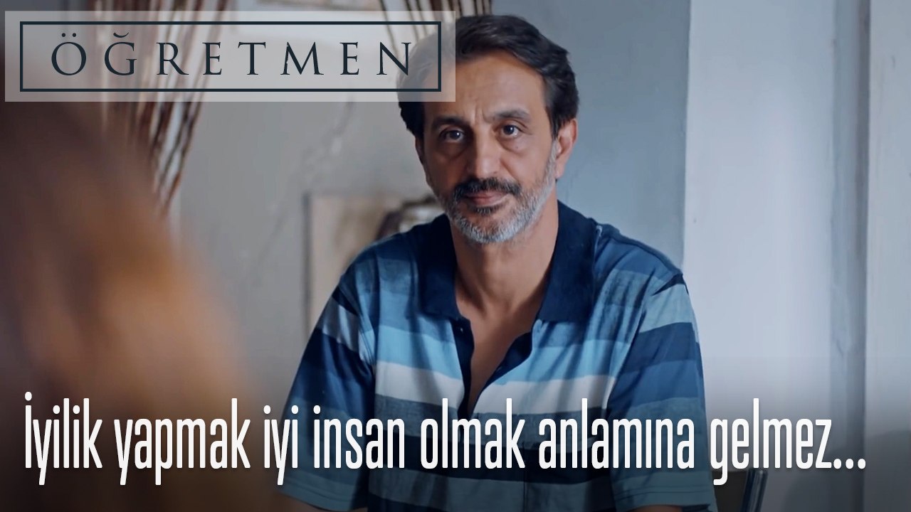 İyilik yapmak iyi insan olmak anlamına gelmez... - Öğretmen 8. Bölüm