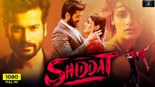 Shiddat 2025 Hindi Movie