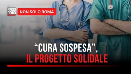A Roma arriva la Cura sospesa, il progetto solidale rivolto ai più fragili