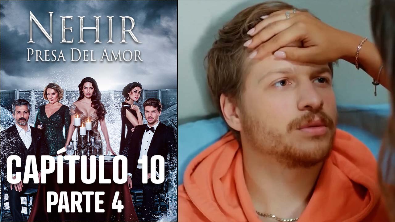 Nehir - Presa Del Amor - Capitulo 10 Parte 4