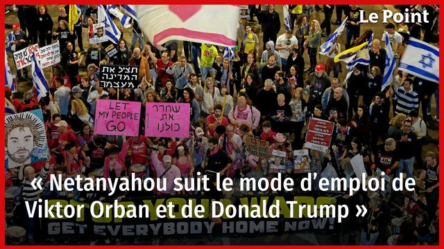 « Netanyahou suit le mode d’emploi de Viktor Orban et de Donald Trump »