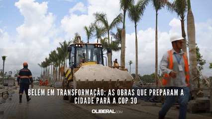 Belém em transformação: as obras que preparam a cidade para a COP 30