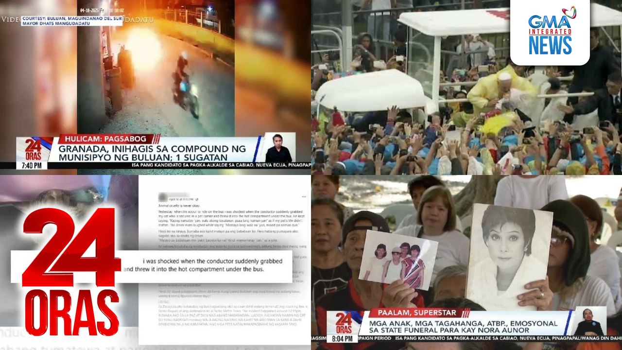 24 Oras: (Part 3) Bus company, inireklamo dahil sa pagbully umano ng konduktor sa pasaherong pipi; Pope Francis, dala ay pag-asa sa mga Pilipino nang bumisita siya noong 2015; mga anak, mga tagahanga, atbp., emosyonal sa state funeral para kay..., atbp.
