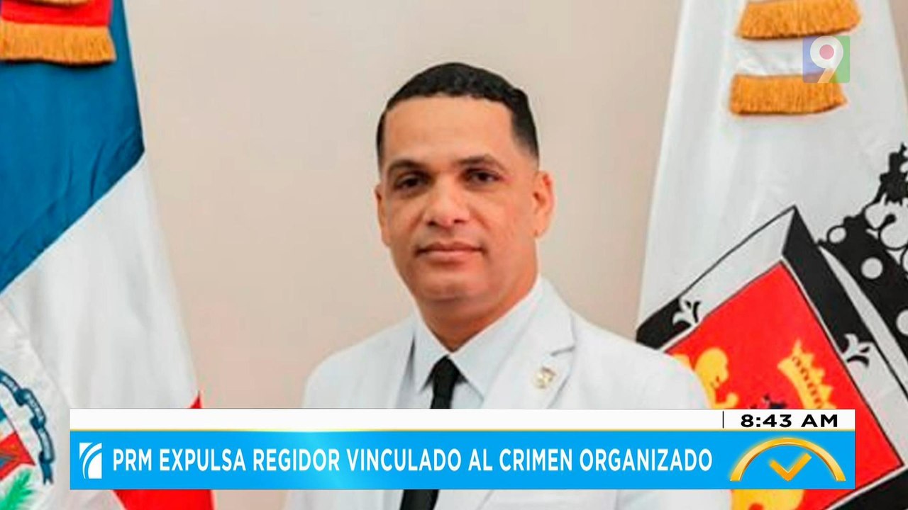PRM expulsa a regidor vinculado al crimen organizado| El Despertador