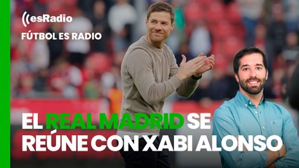 Fútbol es Radio: El Real Madrid se reúne con Xabi Alonso