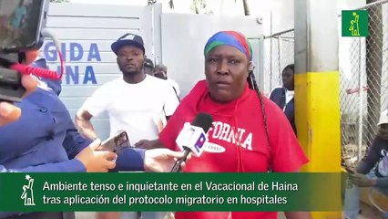 Ambiente tenso e inquietante en el Vacacional de  Haina tras aplicación del protocolo migratorio en hospitales-