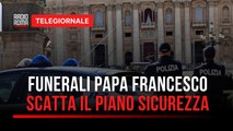 Funerali Papa Francesco, scatta il piano sicurezza