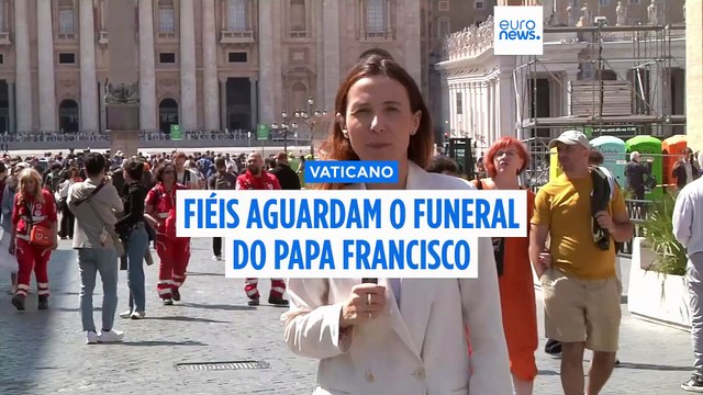 Fiéis aguardam o funeral do Papa Francisco e o futuro da Igreja Católica