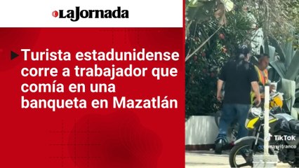 Turista estadunidense corre a trabajador que comía en una banqueta en Mazatlán