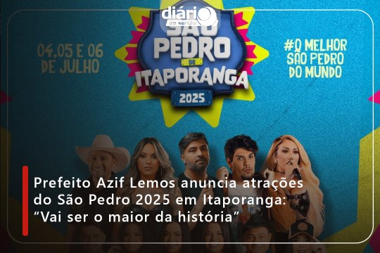 Prefeito Azif Lemos anuncia atrações do São Pedro 2025 em Itaporanga: “Vai ser o maior da história”