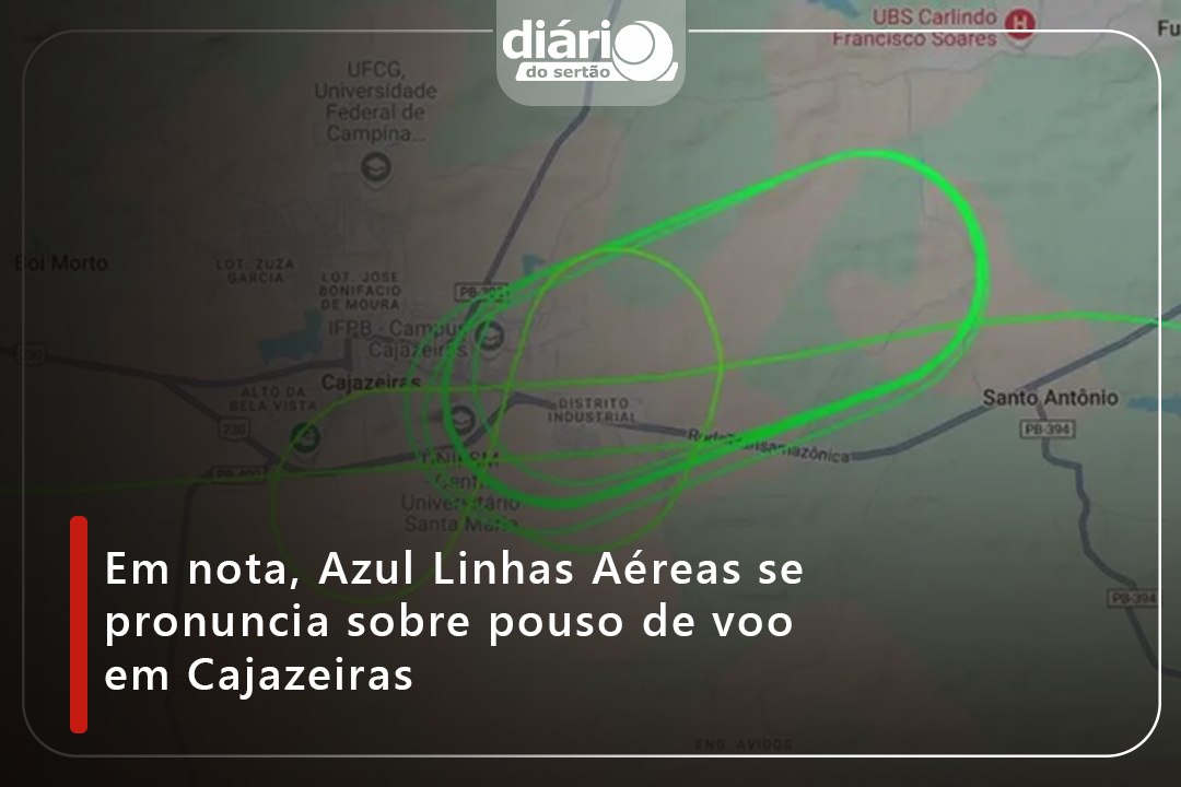 Em nota, Azul Linhas Aéreas se pronuncia sobre pouso de voo em Cajazeiras