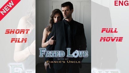 Fated Love With My Fiance's Uncle