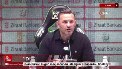 Okan Buruk: Bugün maç sonunda istediğimizi başardık, finaldeyiz