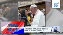 Pinay choir singer, tatlong beses nakasalamuha si Pope Francis | Unang Balita