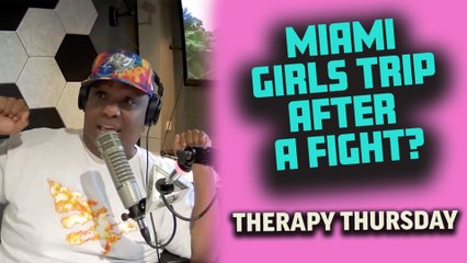 Therapy Thursday: My Wife Planned A Miami Girls Trip After Our Fight!