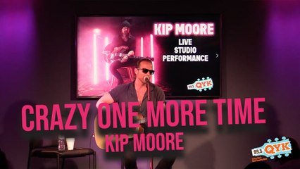 KIP MOORE - CRAZY ONE MORE TIME