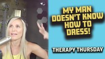 Therapy Thursday: My Man Shows Up Underdressed Constantly!