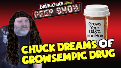 Peep Show: Chuck Dreams of Growsempic Drug