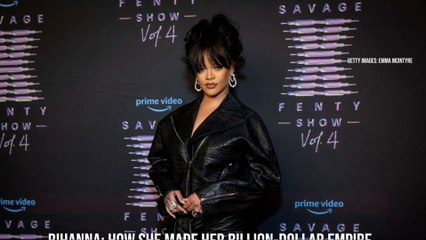 Rihanna: How She Made Her Billion-Dollar Empire
