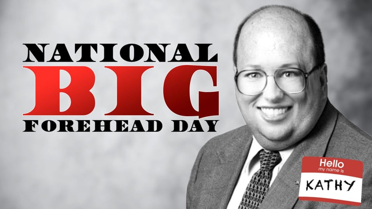 Kathy Loves Big Forehead Day