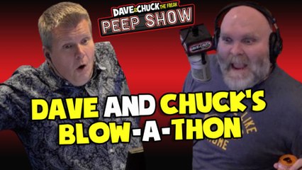 Peep Show: Dave & Chuck's Blow-A-Thon