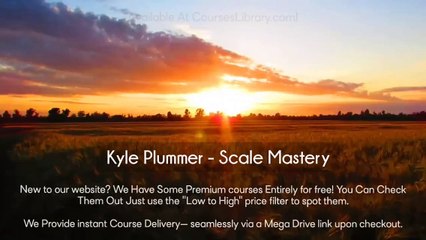 (courseslibrary.com)Kyle Plummer - Scale Mastery Course download