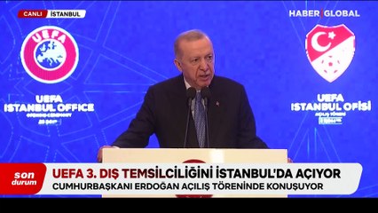Cumhurbaşkanı Erdoğan, UEFA İstanbul Ofisi açılışında açıklamalarda bulundu: Futbolda yeni tesisler inşa ettik