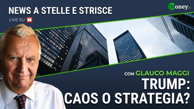 TRUMP: CAOS O STRATEGIA? - GLAUCO MAGGI - News a stelle e strisce