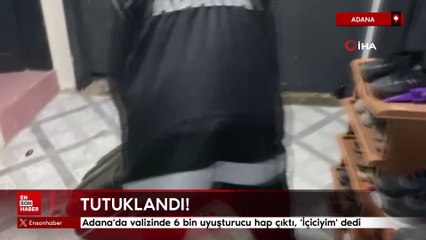 Adana'da valizinde 6 bin uyuşturucu hap çıktı, 'İçiciyim' dedi
