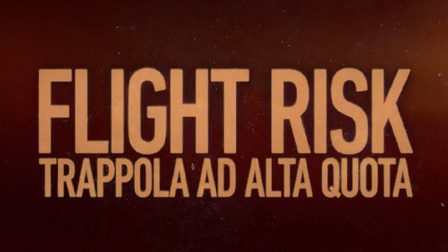 FLIGHT RISK - Trappola ad alta quota |2024|