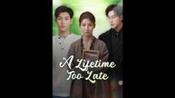 A Lifetime Too Late (Hot Movie)