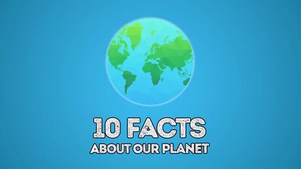 10 Facts About Our Planet  Do you Know