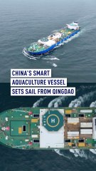 China’s smart aquaculture vessel sets sail from Qingdao