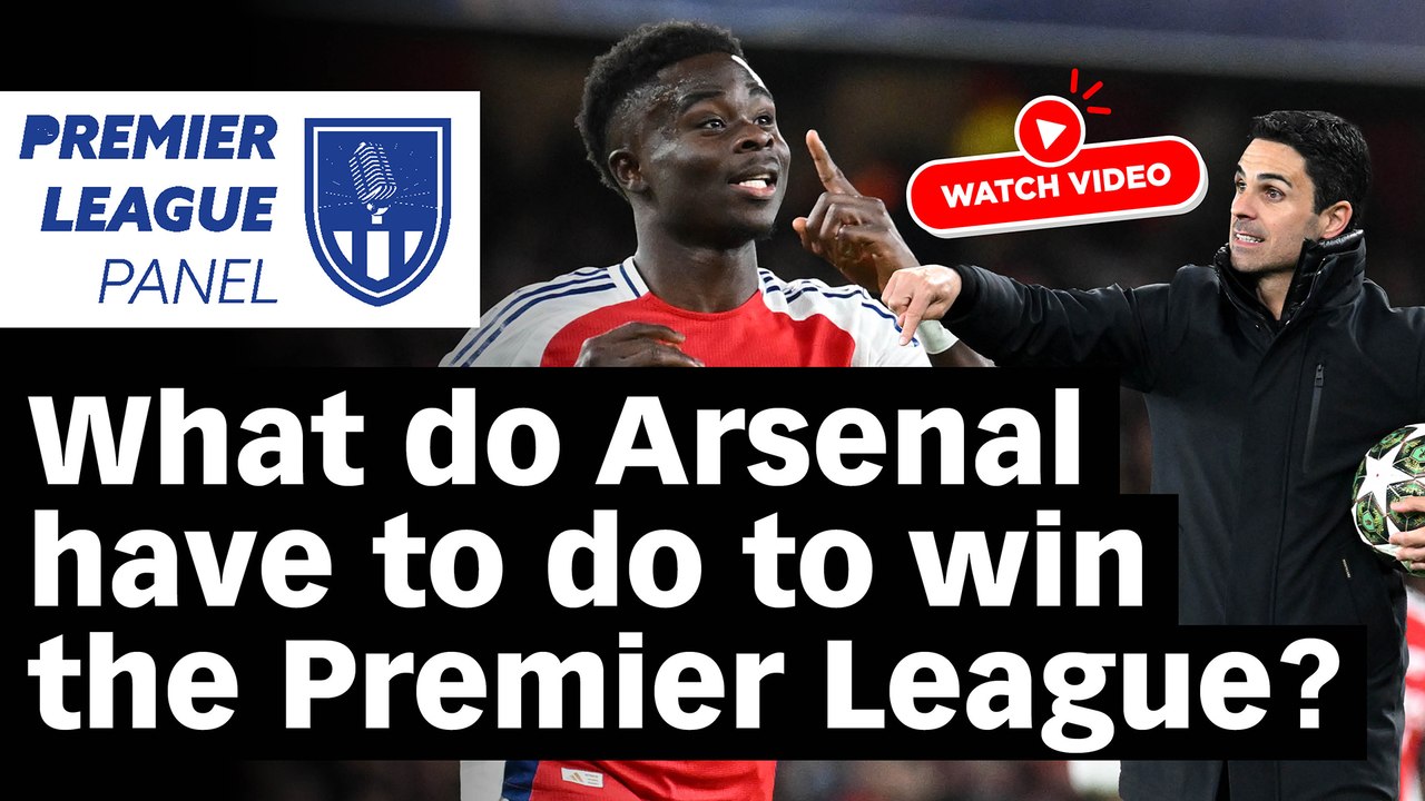 The Premier League Panel: What do Arsenal have to do to win the Premier League? - Preview clip