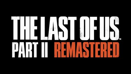 The Last of Us Part 2 Remastered Official PC Launch Trailer