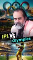 IPL vs Olympics || आचार्य प्रशांत