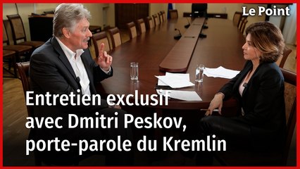 EXCLUSIF. Entretien avec le porte-parole de Poutine, Dmitri Peskov