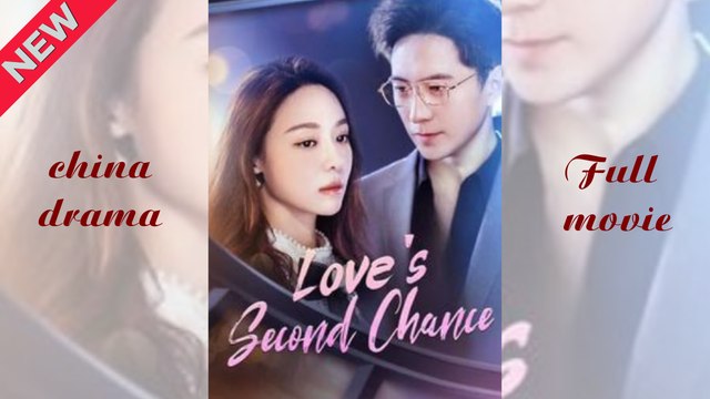 Love's Second Chance China Drama→Love's Second Chance