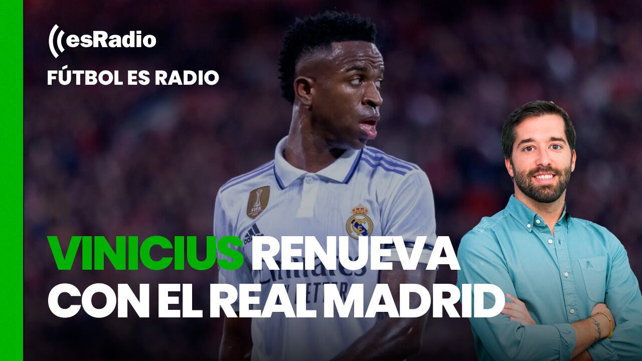 Fútbol esRadio: Vinicius renueva con el Real Madrid