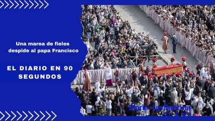 Una marea de fieles despide al papa Francisco | El Diario en 90 segundos