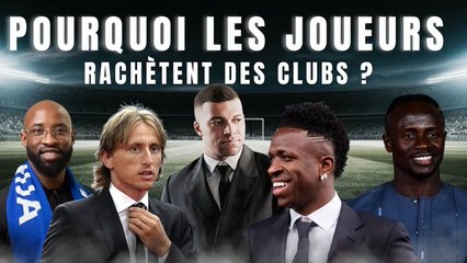 Pourquoi les joueurs rachètent des clubs de football ?