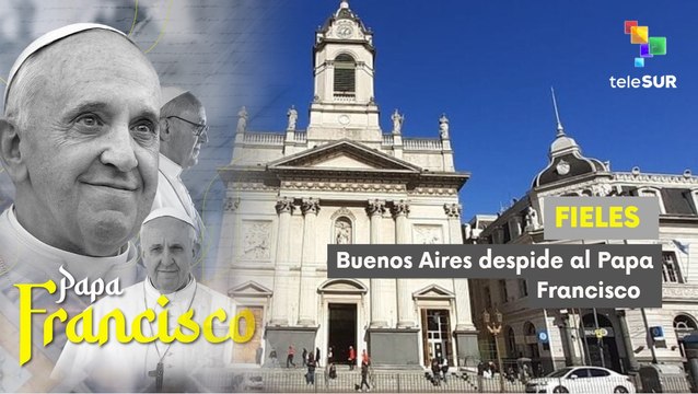 Feligreses argentinos despiden al Papa Francisco