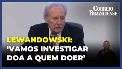 Operação sem desconto: “Vamos investigar, doa a quem doer”, diz Ricardo Lewandowski
